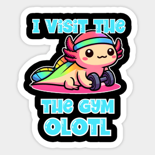 I visit the gym olotl Sticker